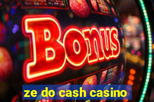 ze do cash casino